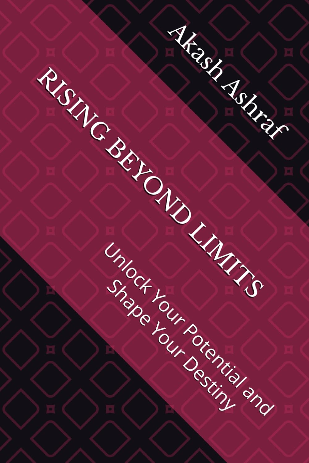 Rising Beyond Limits: Unlock Your Potential and Shape Your Destiny