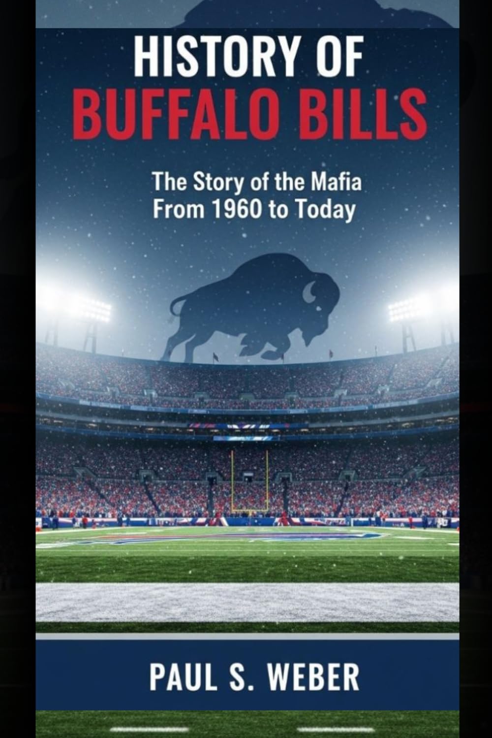 HISTORY OF BUFFALO BILLS: The Story of Mafia From 1960 to Today