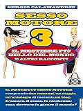  Sesso Motore 3: il mestiere più bello del mondo e altri racconti