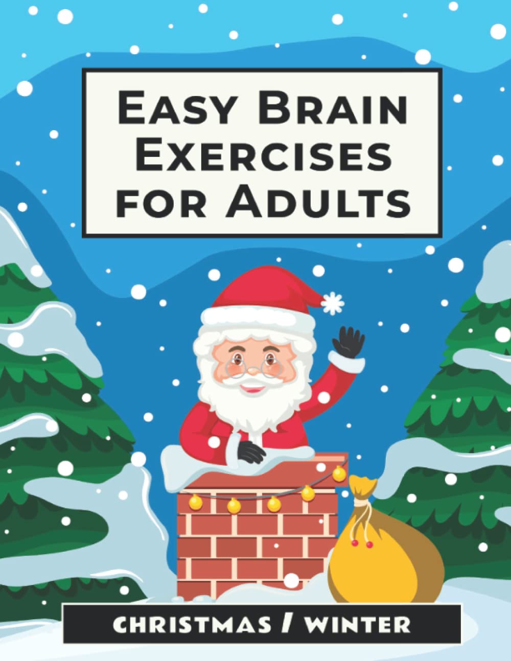 Easy Brain Exercises for Adults: Christmas and Winter-Themed Activity Book with Puzzles, Memory Games, Math Riddles, and More