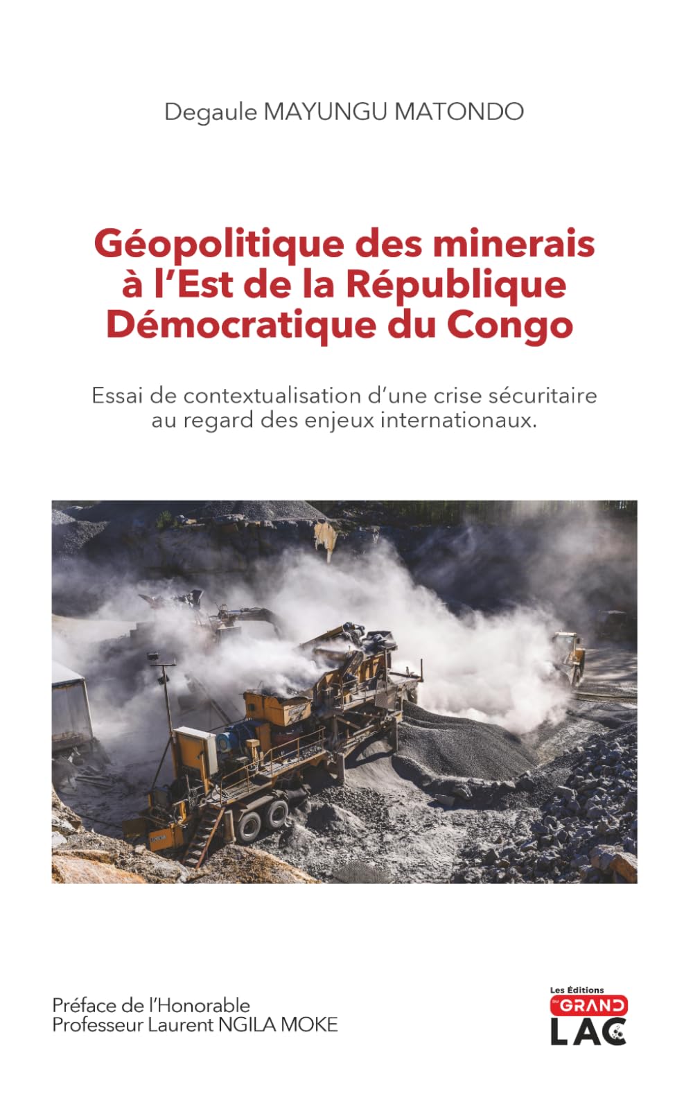 Géopolitique Des Minerais À L’est De La République Démocratique Du Congo: Essai de contextualisation d’une crise sécuritaire au regard des enjeux internationaux.