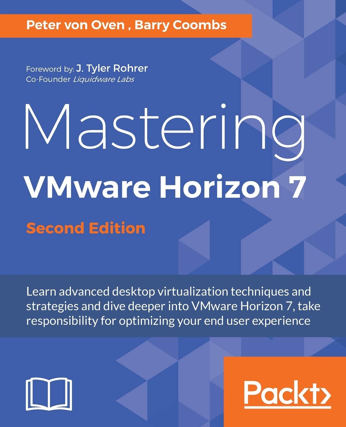 Mastering VMware Horizon 7 - Second Edition 2nd ed. Edition
