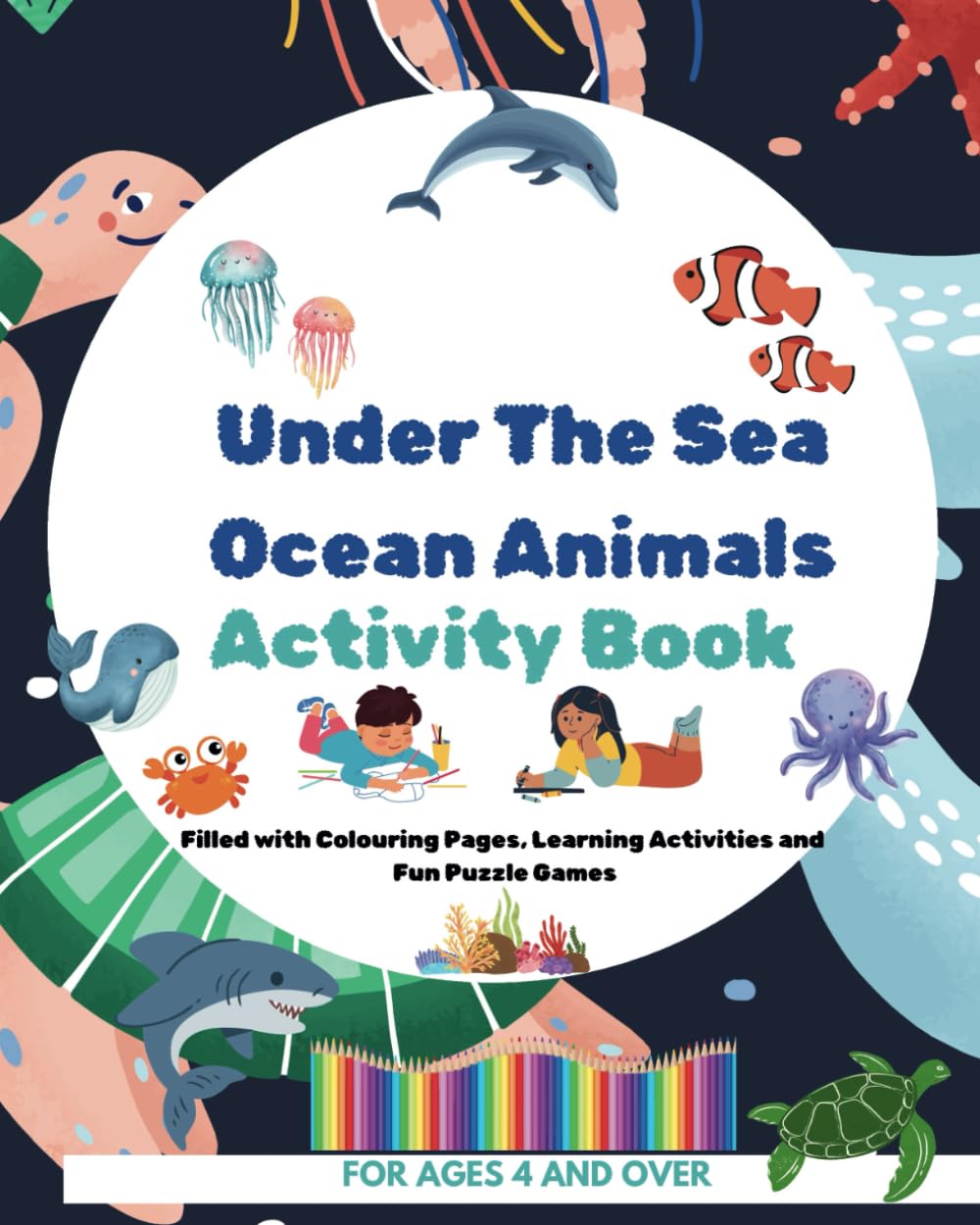 Under The Sea Ocean Animals Activity Book: Filled with Colouring Pages, Learning Activities and Fun Puzzle Games