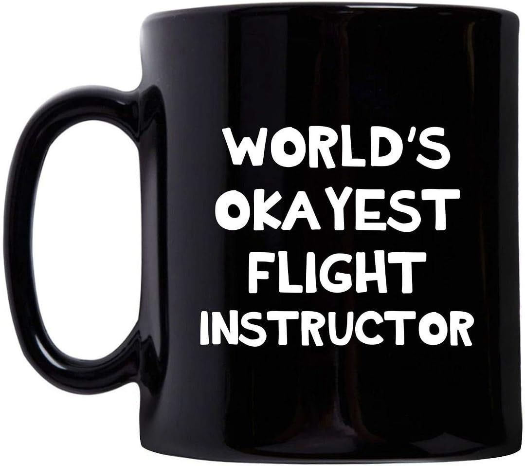Worlds Okayest Flight Instructor Mug Coffee Tea Cup 11oz Black Ceramic – Funny Cute Gag Gifts Idea – CFI ATP Aviation Aircraft Pilot Teacher Lecturer Recognition Award Reward