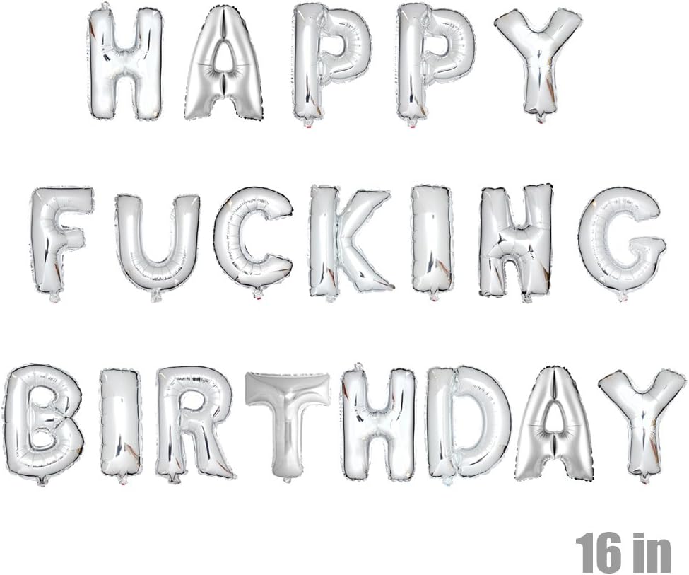 Happy Birthday Balloons Banner, 16'' Aluminum Foil Letter Banner Balloons for Birthday Party Decorations and Supplies (Happy Fucking Birthday-Silver)