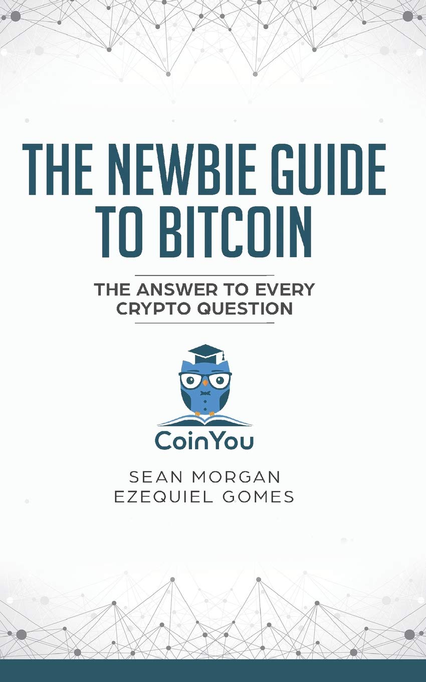 The Newbie Guide to Bitcoin: The Answer to Every Crypto Question : Gomes,  Ezequiel, Morgan, Sean, Waschkowski, David: Amazon.sg: Books