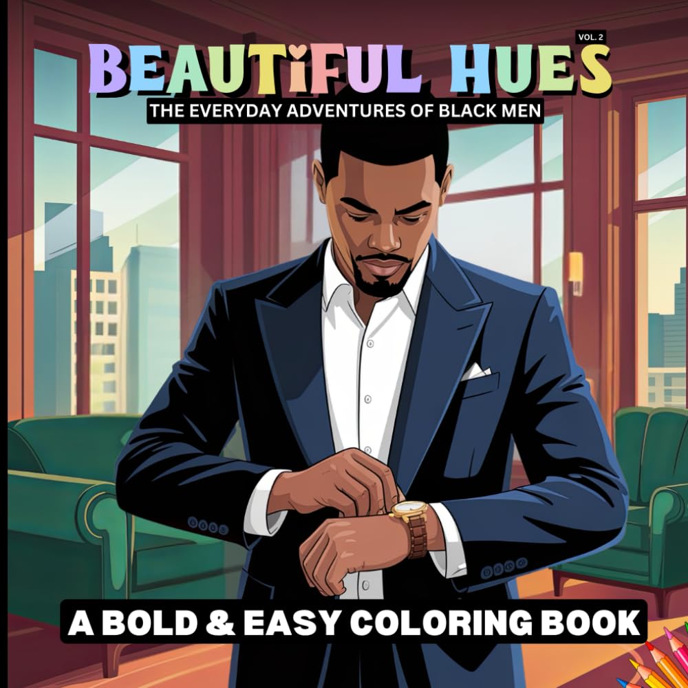 Beautiful Hues - The Everyday Adventures of Black Men: A Bold & Easy Coloring Book Vol.2