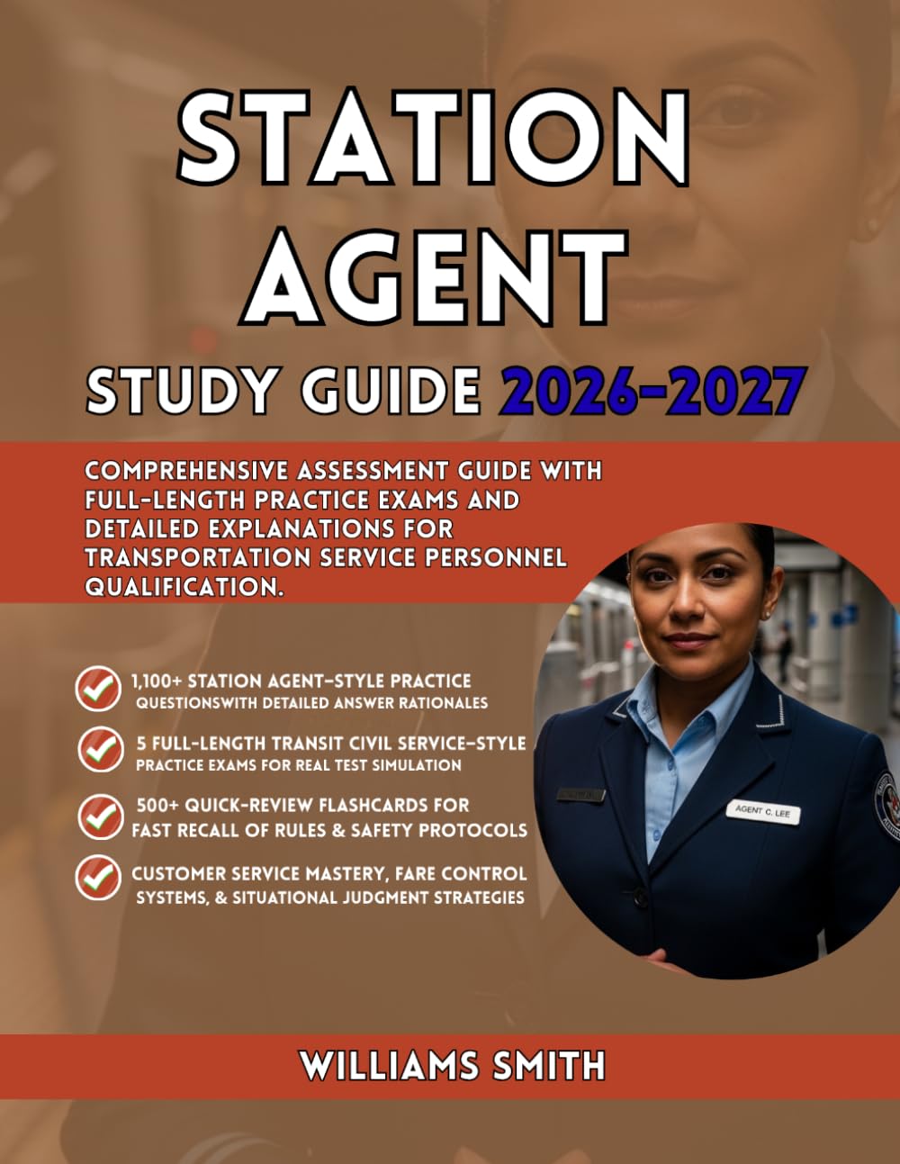 STATION AGENT STUDY GUIDE 2026-2027: Comprehensive Assessment Guide with Full-Length Practice Exams and Detailed Explanations for Transportation Service Personnel Qualification