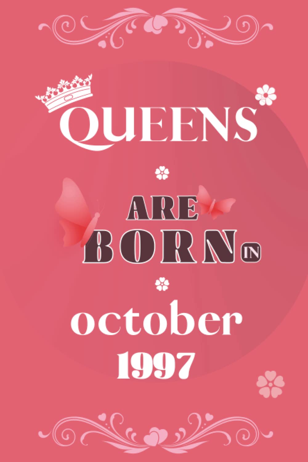 25Th Birthday Gifts For Women : Queens Are Born In October 1997: Funny &  Lovely Notebook With Motivational Quotes For Women 25 Year Old Birthday Gift  For Wife, Sister, Girlfriend, From Daughter