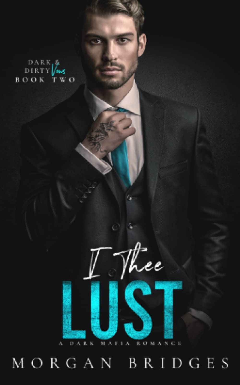 I Thee Lust: An Arranged Marriage Dark Mafia Romance (Dark & Dirty Vows)