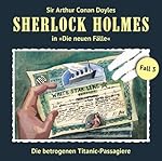Die betrogenen Titanic-Passagiere (Sherlock Holmes - Die neuen Fälle 3)