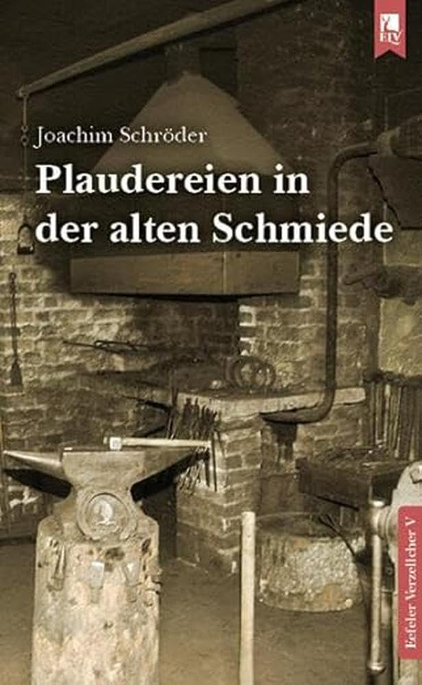 Plaudereien in der alten Schmiede: Eefeler Verzellcher Band V
