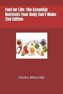 Fuel for Life: The Essential Nutrients Your Body Can’t Make