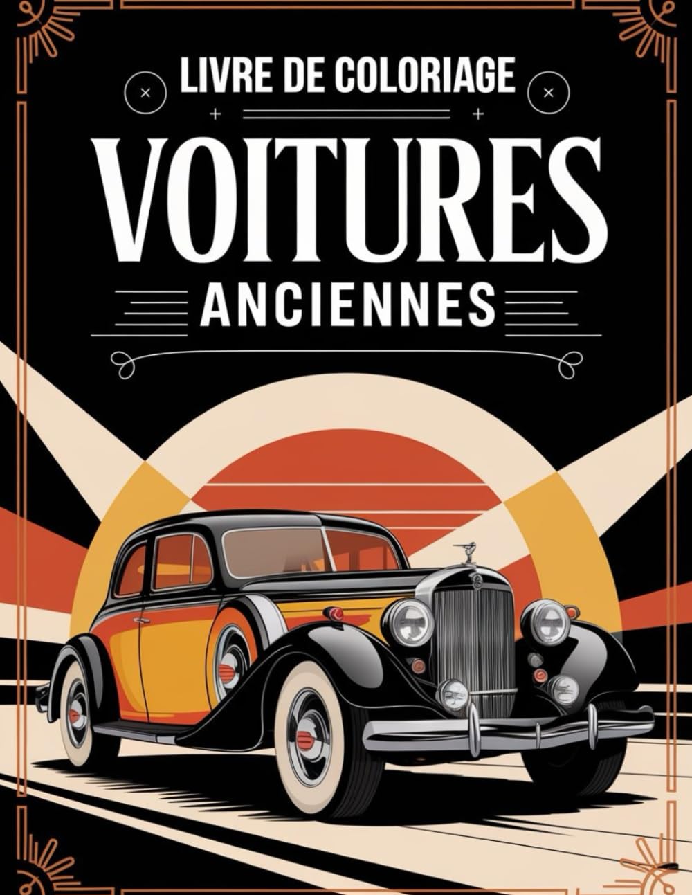 Livre de Coloriage Voitures Anciennes: 50 Voitures de Légende à Colorier – Collection Vintage pour Adultes et Passionnés d’Automobiles