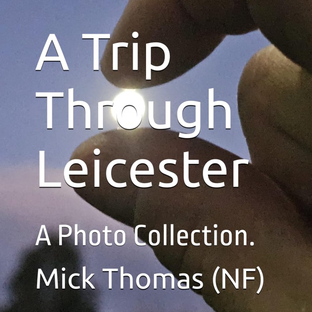 A Trip Through Leicester: A Photo Collection.