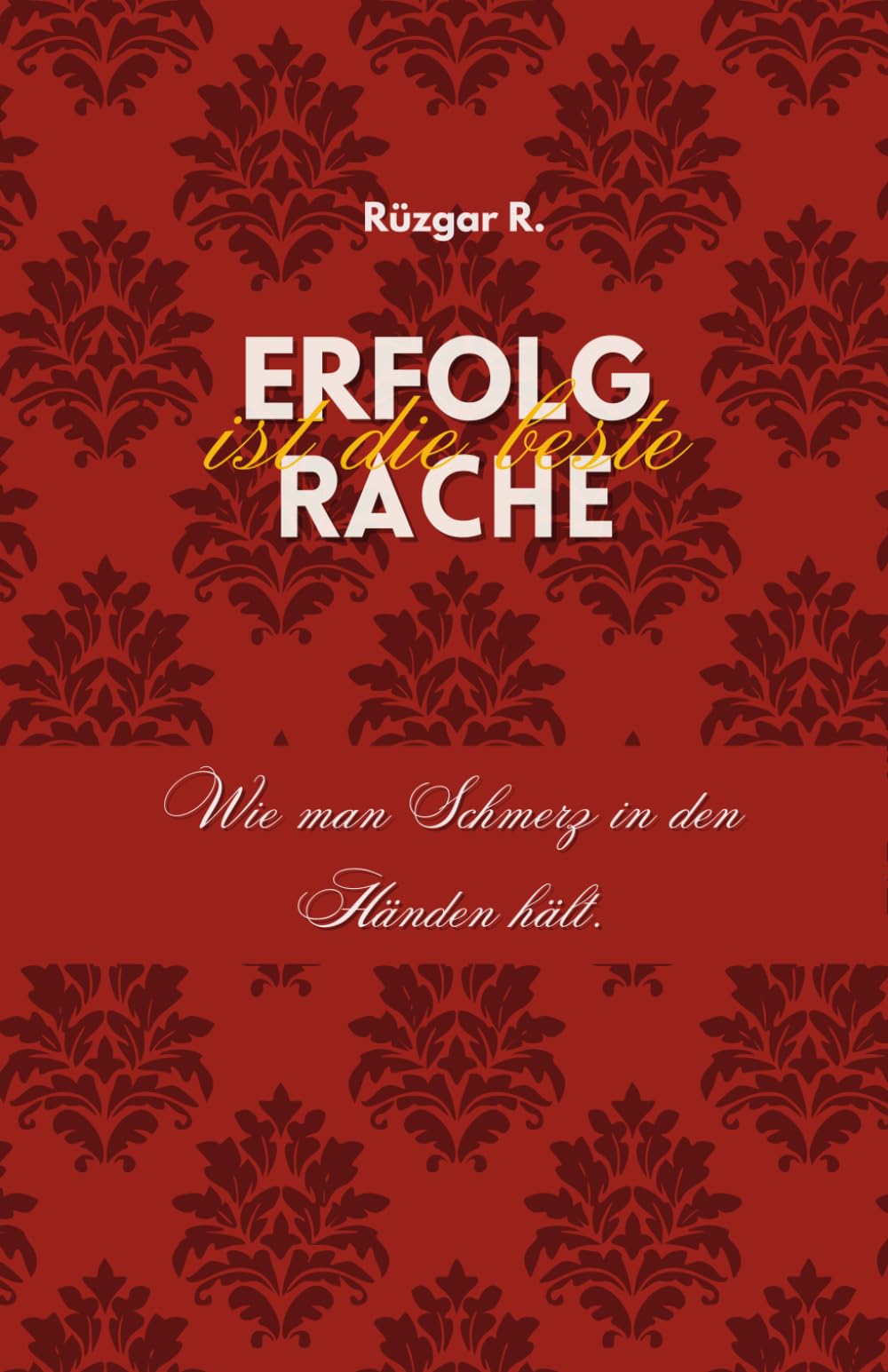 Erfolg ist die beste Rache: Wie man Schmerz in den Händen hält