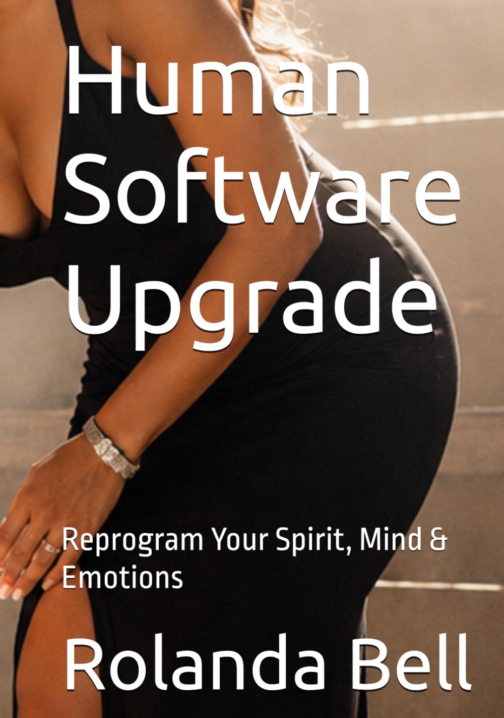 Human Software Upgrade: Reprogram Your Spirit, Mind & Emotions