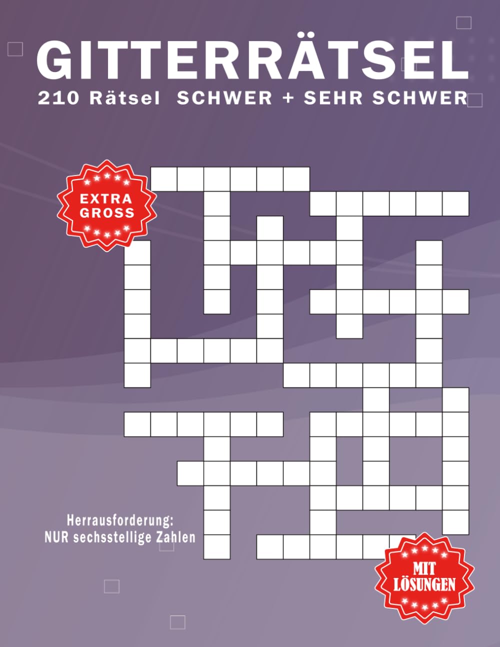 Gitterrätsel Zahlen | Für Erwachsene Große Schrift: 210 Rätsel – Sechstellige Zahlen – Mit Lösungen – Nur 1 Rätsel pro Seite