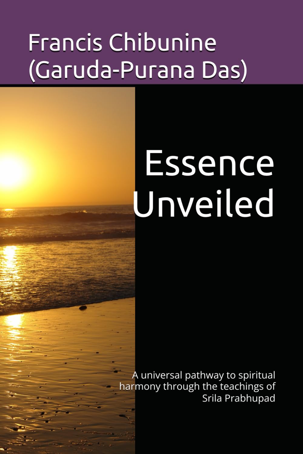 Essence Unveiled: A universal pathway to spiritual harmony through the teachings of Srila Prabhupad