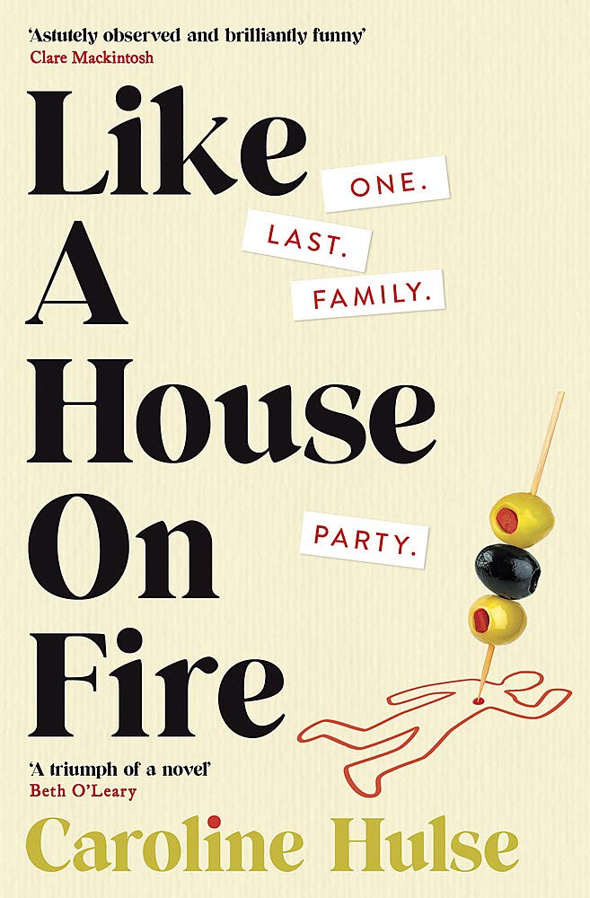 Orion (an Imprint of The Orion Publishing Group Ltd ) Like A House On Fire: ‘Brilliantly funny - I loved it' Beth O'Leary, author Flatshare