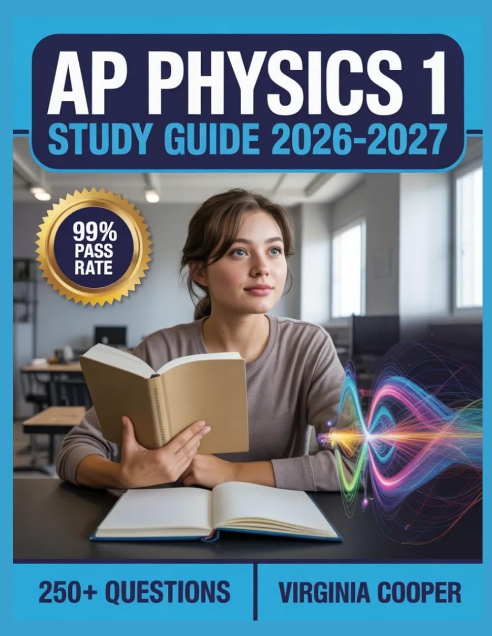 AP Physics 1 Study Guide 2026-2027: Comprehensive Topic Overview, Practice Question Bank, Answer Keys, and In-Depth Explanations