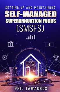 SETTING UP AND MAINTAINING SELF-MANAGED SUPERANNUATION FUNDS (SMSFs)