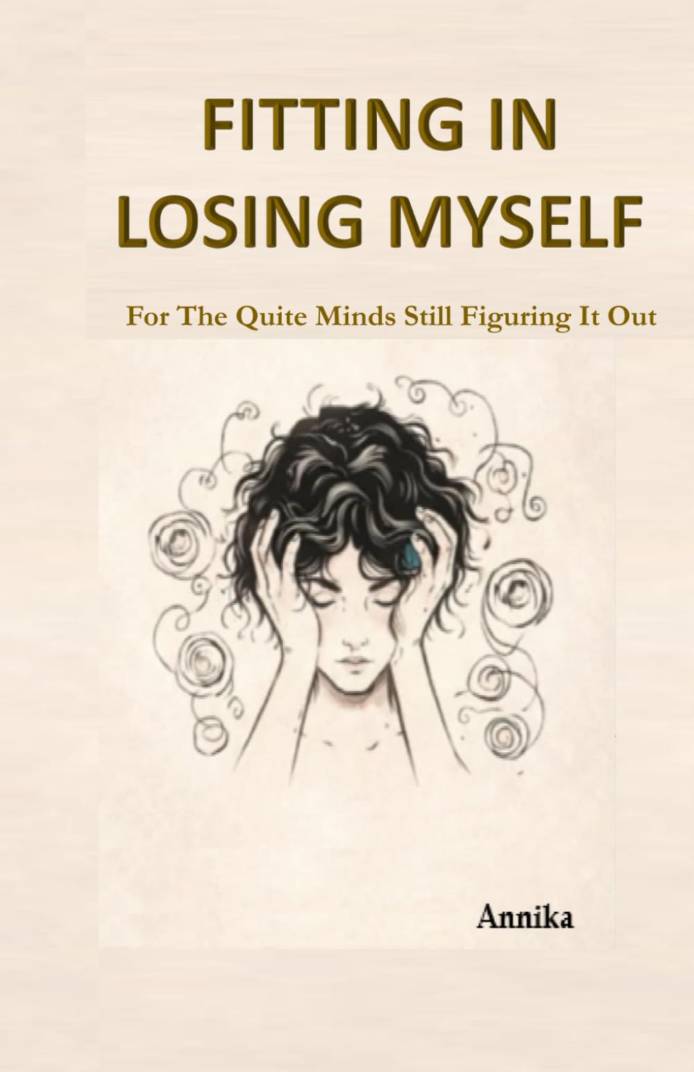 Fitting In Losing Myself: For quite minds still figuring it out