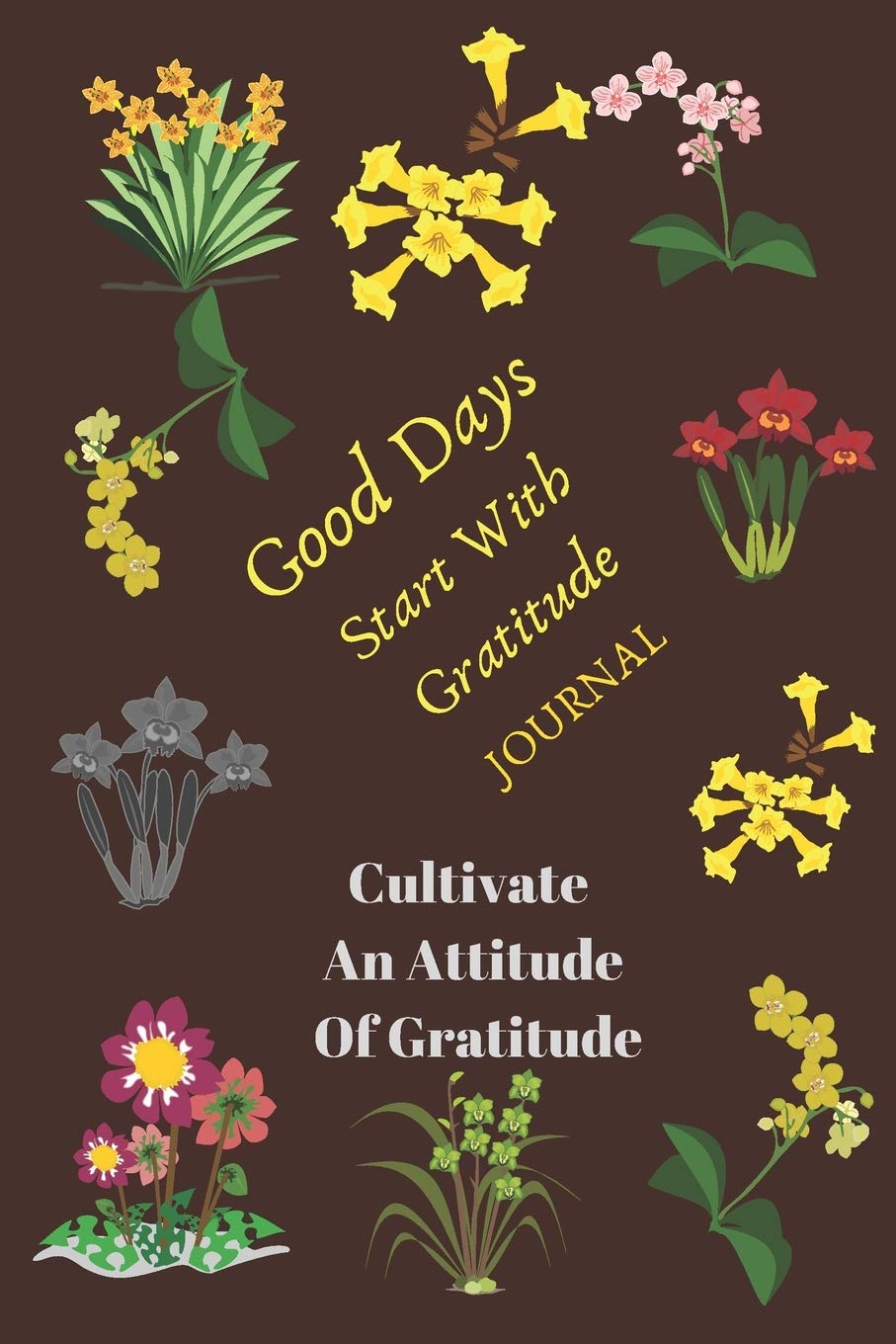 Good Days Start With Gratitude: A Guide To Cultivate An Attitude Of Gratitude: Gratitude Journal