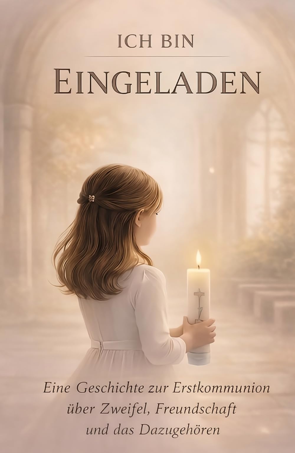 Ich bin eingeladen: Eine Geschichte zur Erstkommunion über Zweifel, Freundschaft und das Dazugehören