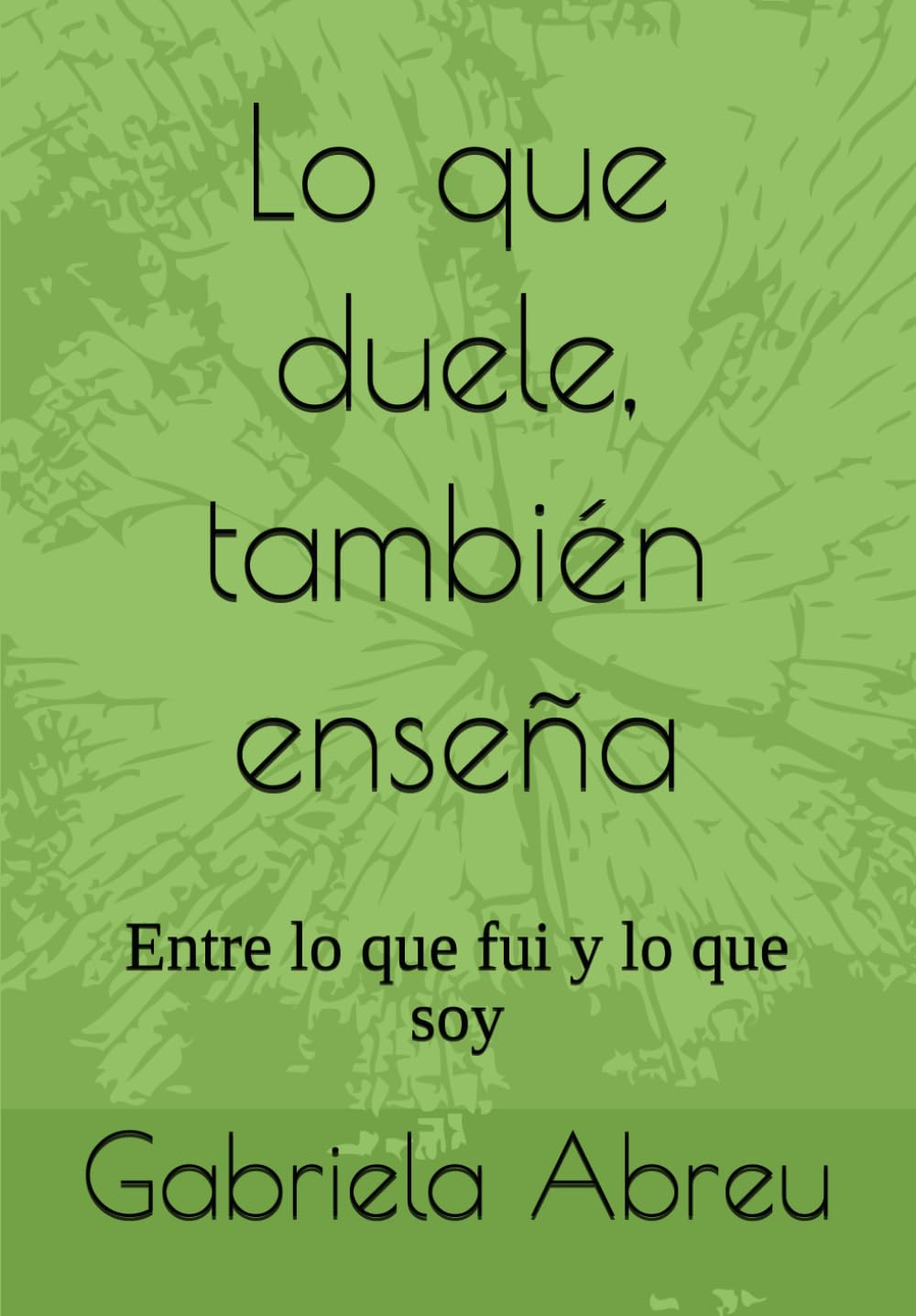 Lo que duele, también enseña: Entre lo que fui y lo que soy