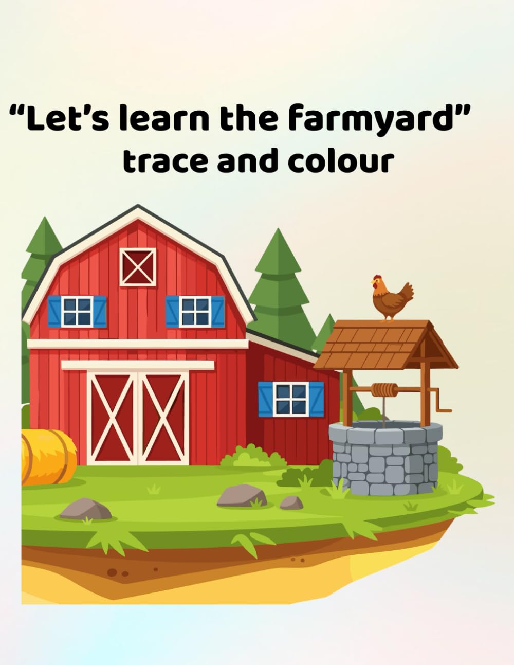 Let's learn the farmyard - trace and colour: Making learning fun - for ages 3 - 6