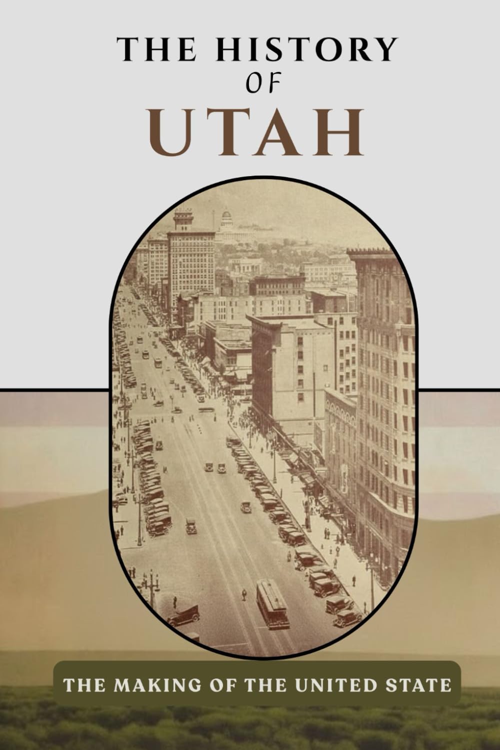 The History Of Utah: The Making Of The United State