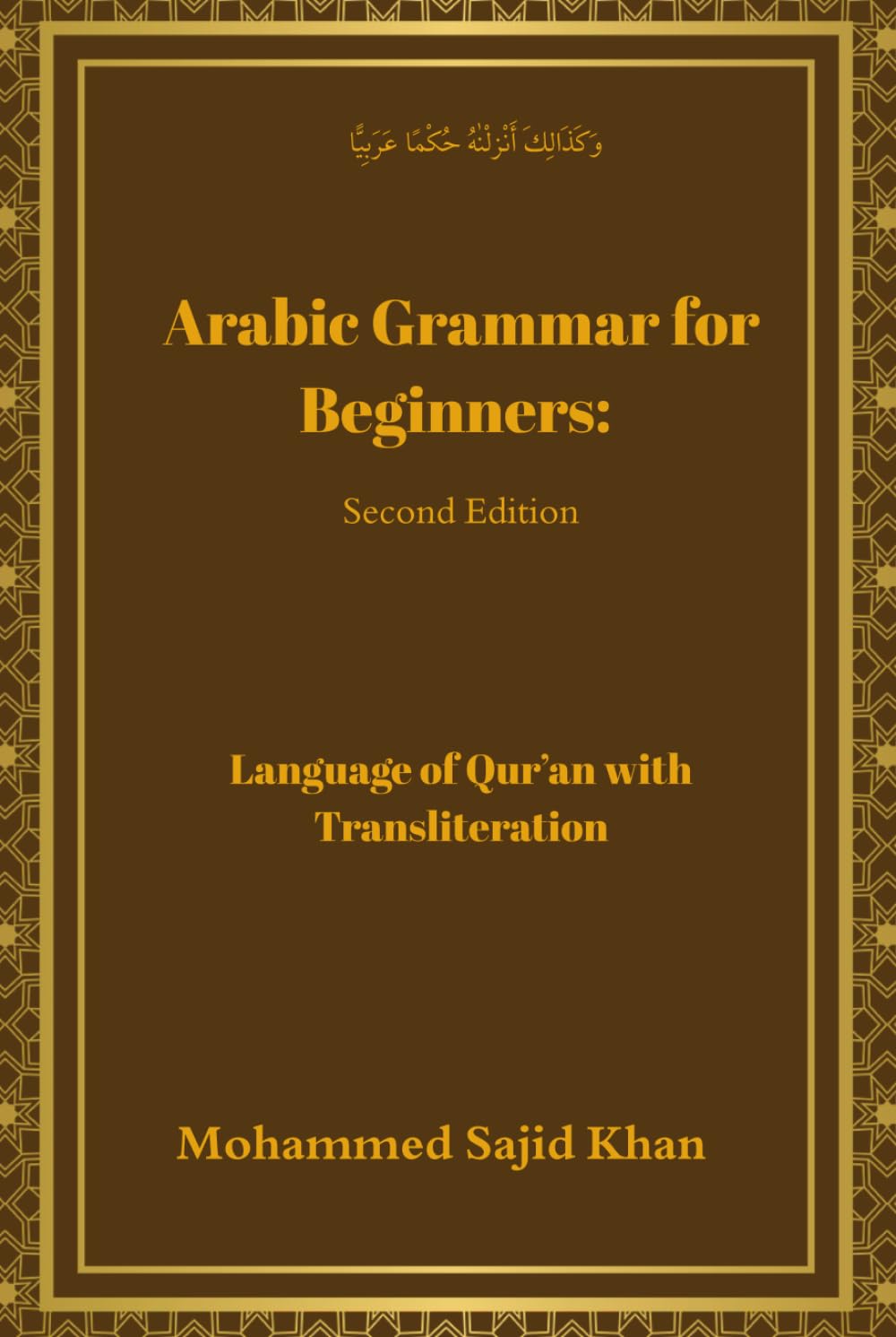 Arabic Grammar For Beginners: Language of Qura'n with Transliteration: A comprehensive book on basics of Classical Arabic