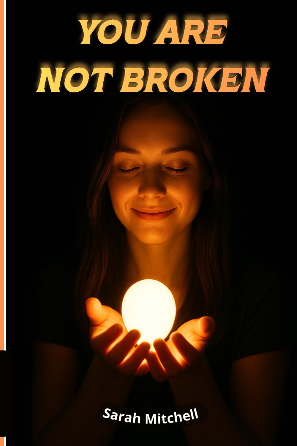 YOU ARE NOT BROKEN: A Journey of Healing the Mind, Opening the Heart, and Remembering the Soul.
