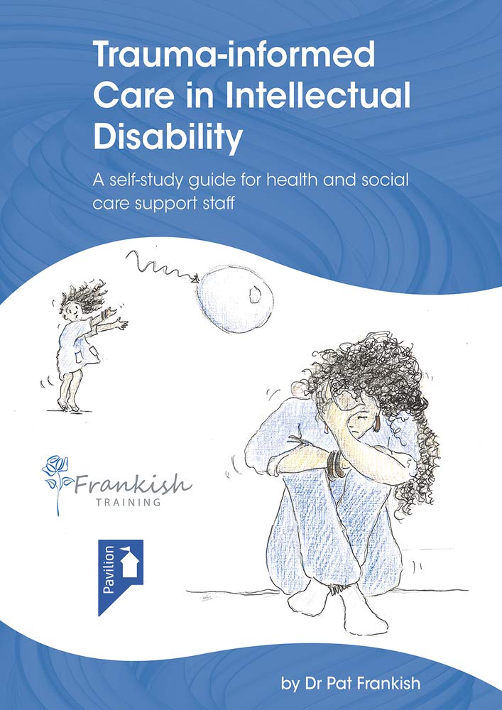 Trauma-informed Care in Intellectual Disability: A Self-Study Guide for Health and Social Care Support Staff