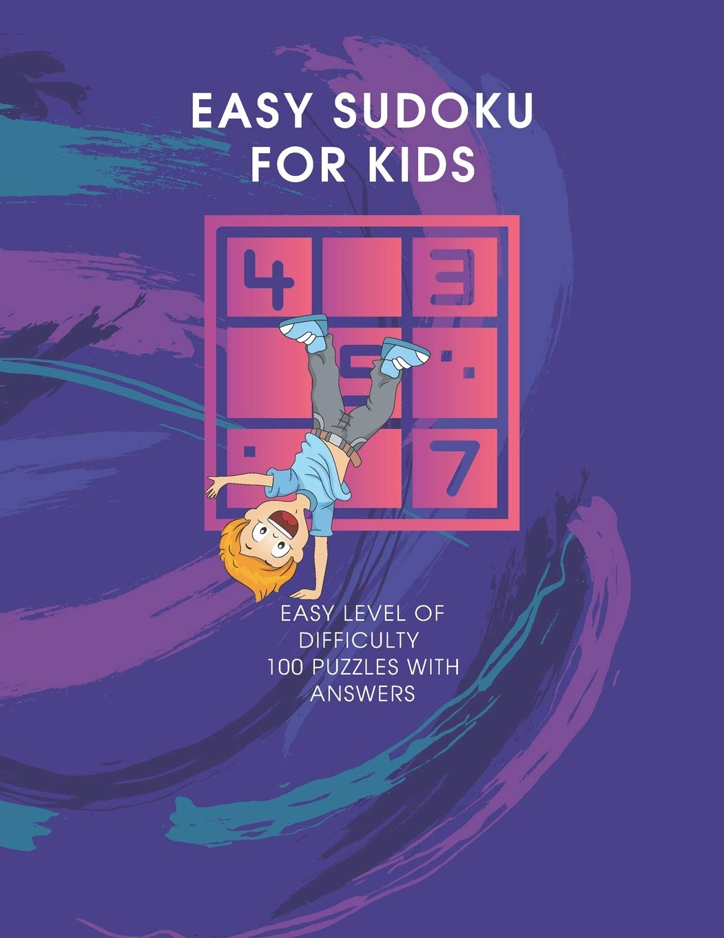 Sudoku for Kids: 100 Sudoku Puzzles For Beginner, Easy Level Includes Solutions, Easy and Fun Activity: 4 (Clever Child)