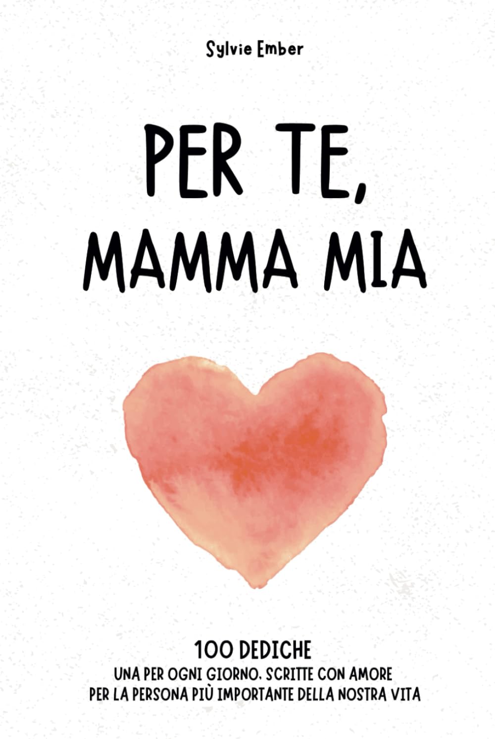 PER TE, MAMMA MIA. 100 giorni di emozioni: Un regalo intimo e sincero per esprimere il legame unico e indissolubile tra madri e figli, attraverso messaggi che parlano di amore e gratitudine