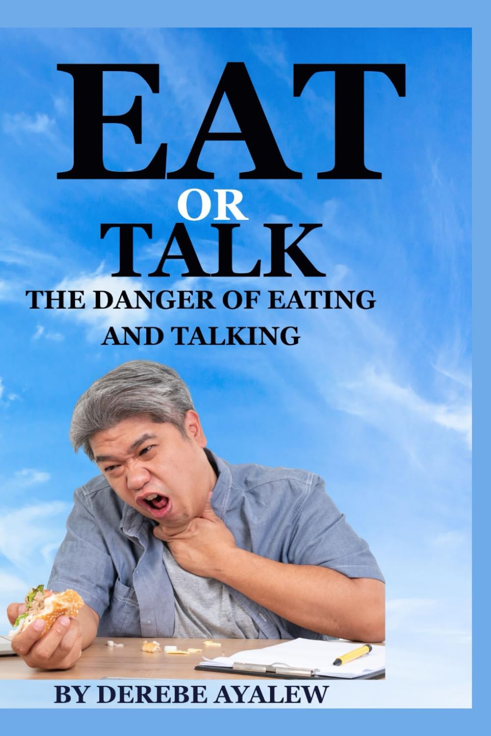 EAT OR TALK: THE DANGER OF EATING & TALKING