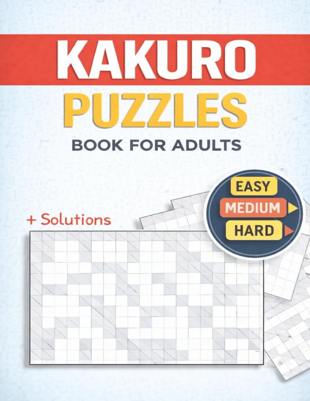 Kakuro Puzzle Book for Adults: 120 Brain Boosting Kakuro Puzzles Easy to Hard (With Solutions)