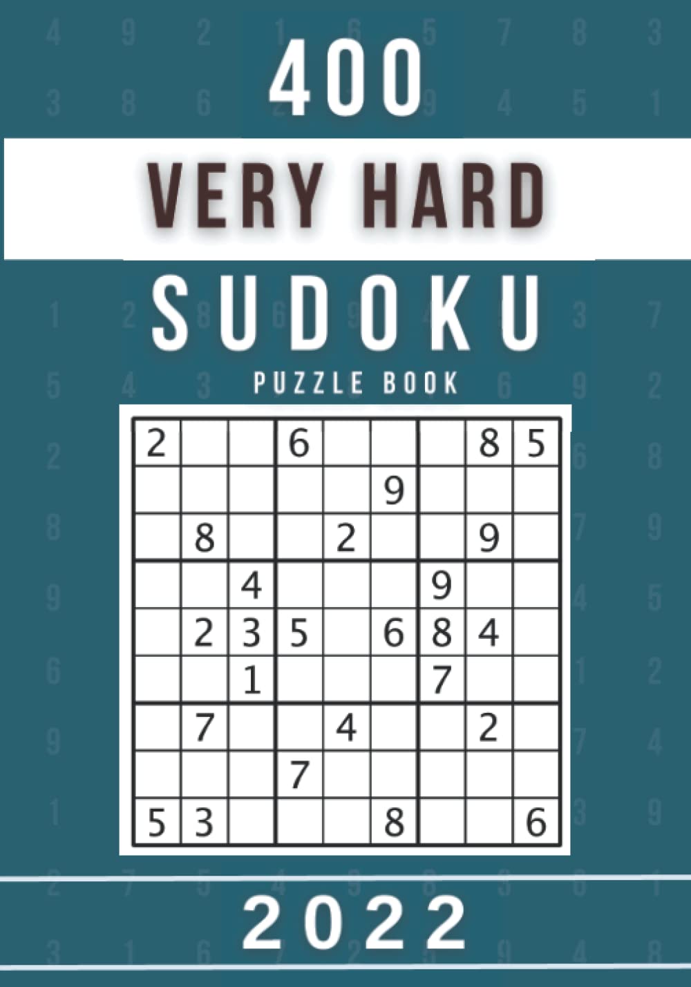 Very Hard Sudoku Puzzle Book 2022: 400 Very Hard Sudoku Puzzles for Adults and Seniors with Solutions