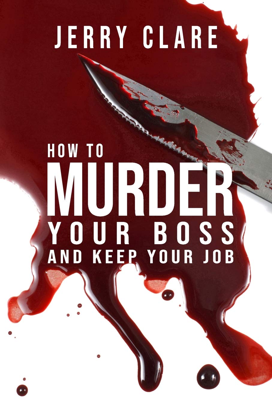 How To Murder Your Boss and Keep Your Job: Inappropriate, outrageously funny joke notebook disguised as a real 6”x9” paperback - fool your friends with this awesome gift!