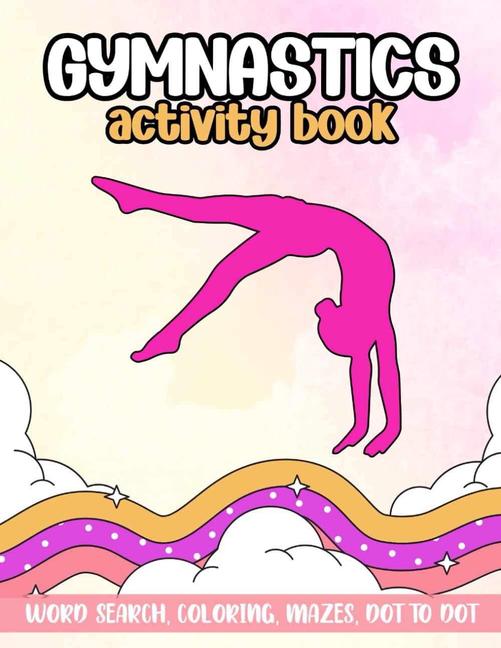 Gymnastics Acitivity and Coloring Book: Word Search, Mazes, Puzzles, Connect the Dots, Leotard Design, Coloring for Gymnasts