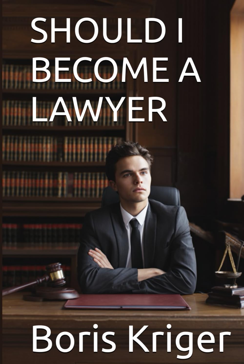 SHOULD I BECOME A LAWYER (Business and Professional Development)