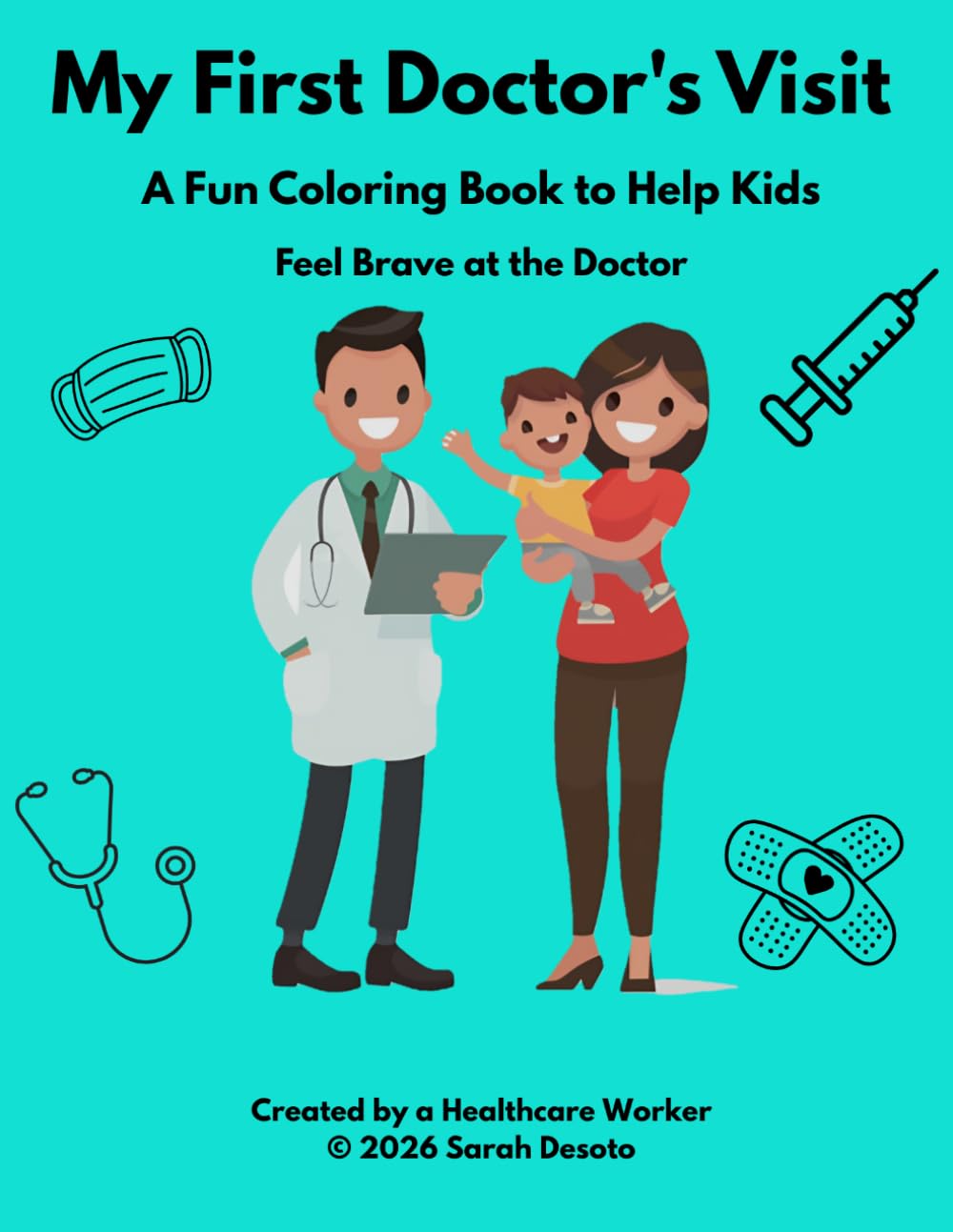 My First Doctors Visit: A Fun Coloring Book to Help Kids Feel Brave at the Doctor