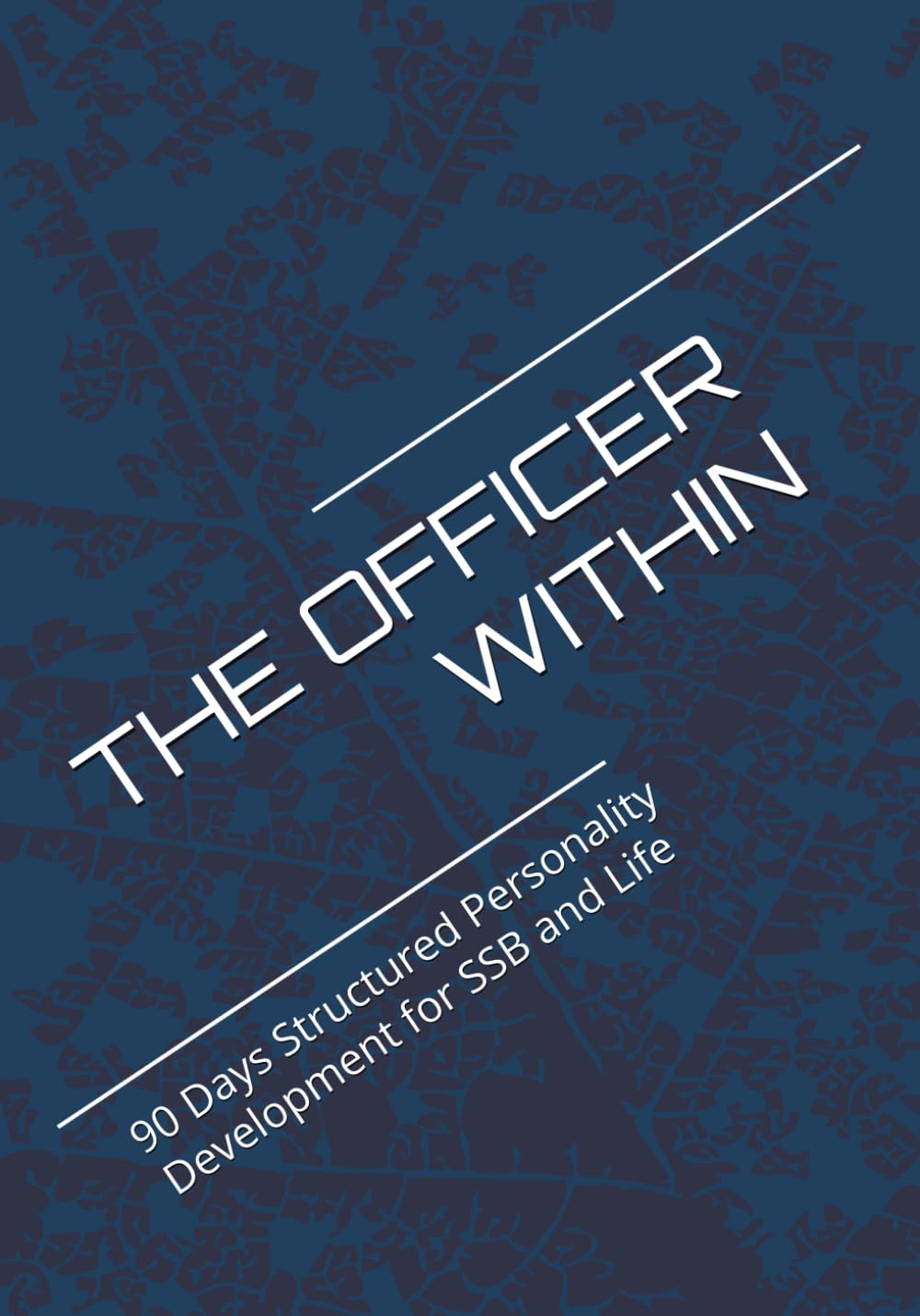 THE OFFICER WITHIN: 90 Days Structured Personality Development for SSB and Life | Discipline. Clarity. Confidence.