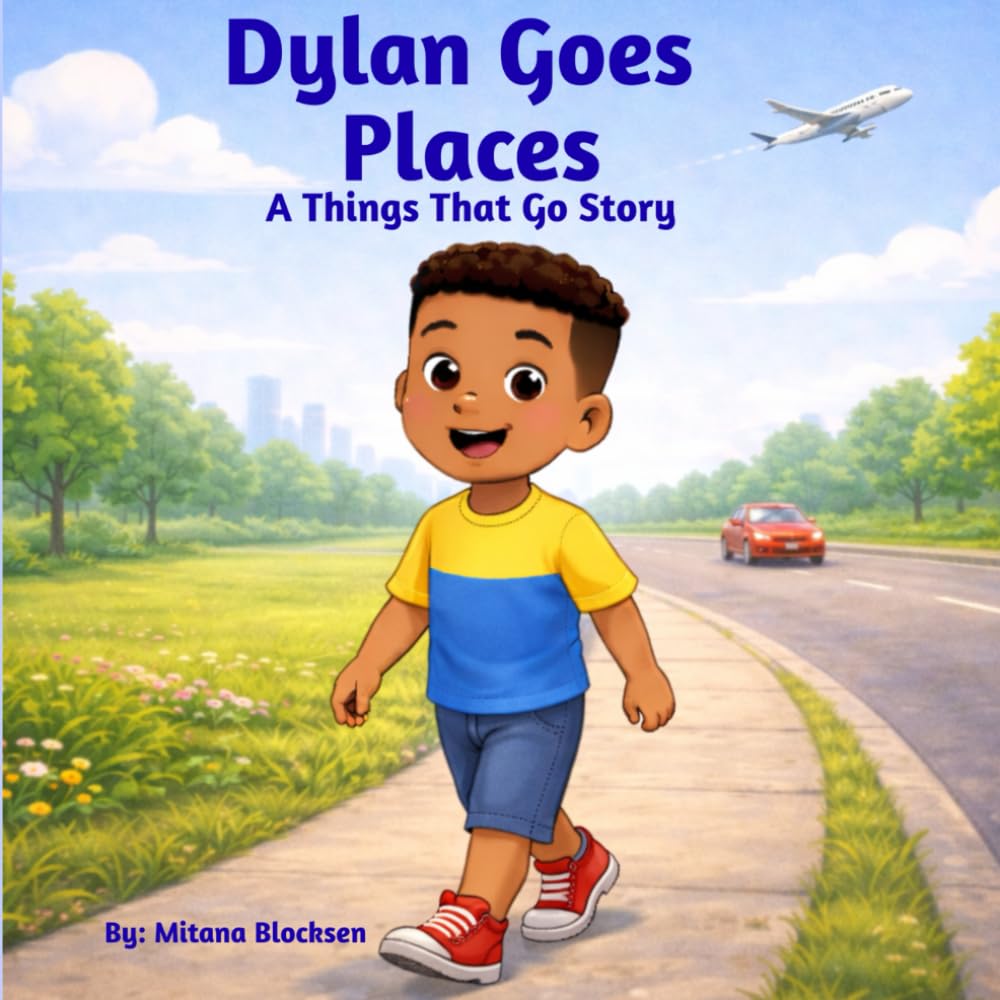 Dylan Goes Places: A Things That Go Story