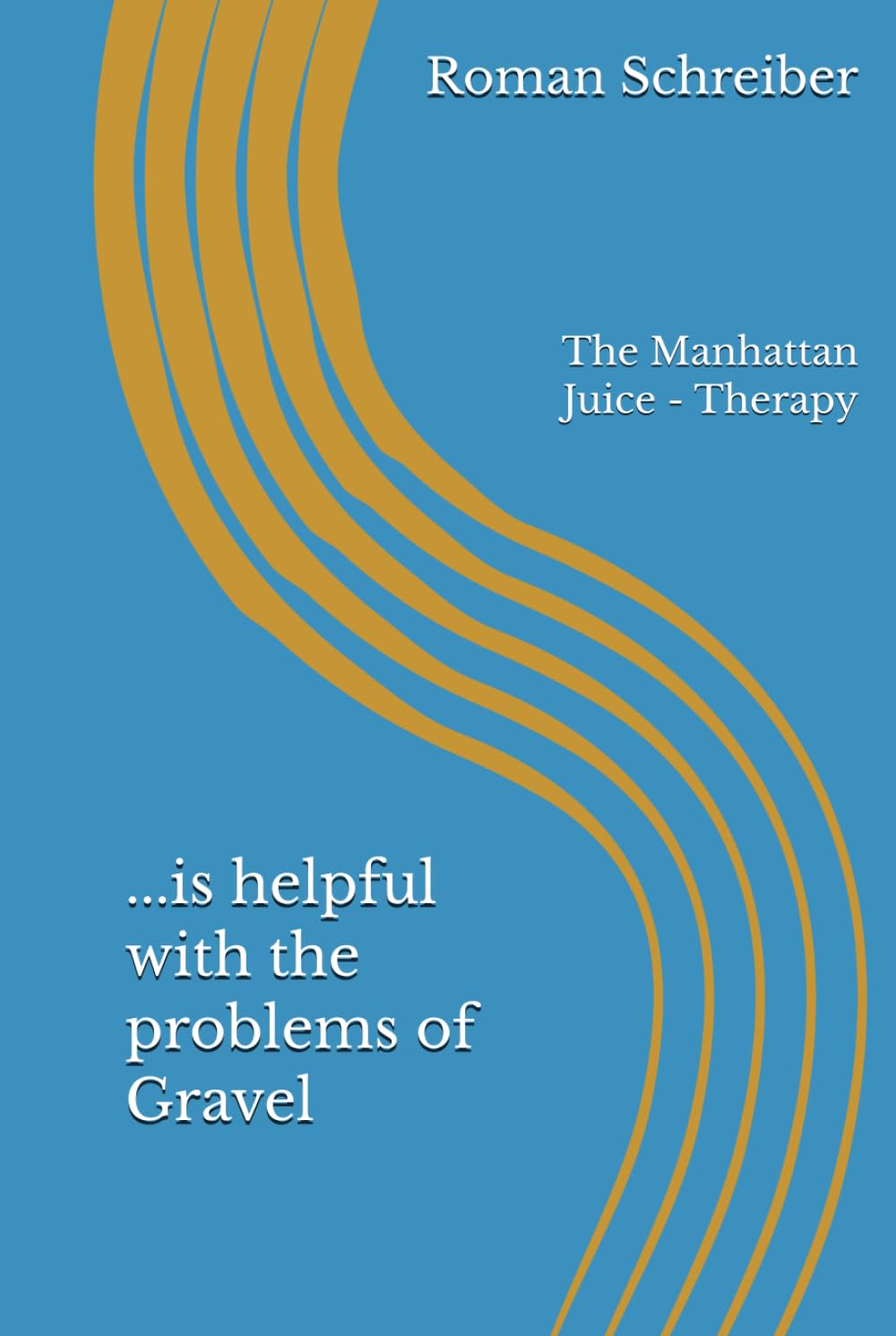...is helpful with the problems of Gravel: The Manhattan Juice - Therapy