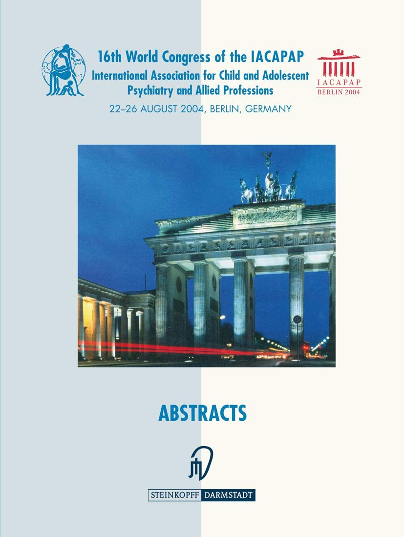 Buy Books of Abstracts of the 16th World Congress of the International Association for Child and Adolescent Psychiatry and Allied Professions (Iacapap): 22 26 August 2004, Berlin, Germany — BookShops.in