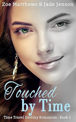 Touched By Time : A Sweet Time Travel Western Romance (Time Travel Destiny Romances Book 1)