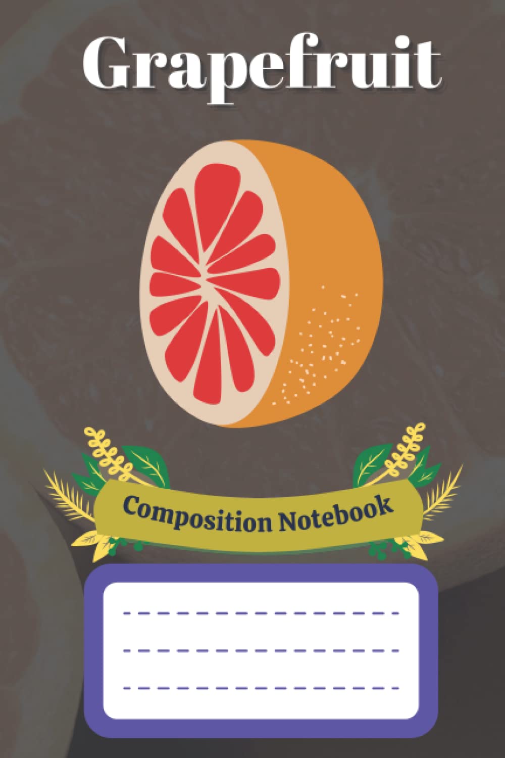 Grapefruit Composition Notebook: Grapefruit Aesthetic Journal For School-students, Sons, Daughters, Children, Girls, boys, Teens, Women, men | 120 pages "